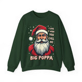 Sarcastic "I Love It When You Call Me Big Poppa" Santa Sweatshirt, Funny Christmas Sweater for Him