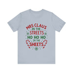 Mrs Claus in the Streets, Ho Ho Ho In the Sheets Festive Funny Tee