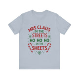 Mrs Claus in the Streets, Ho Ho Ho In the Sheets Festive Funny Tee