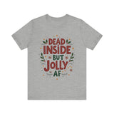 Dead Inside but Jolly AF Holiday Tee