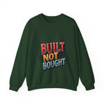 Built Not Bought Sweatshirt