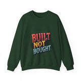 Built Not Bought Sweatshirt