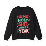 Ho Ho Holy Sh*t What A Year Sarcastic Christmas Sweater