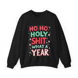 Ho Ho Holy Sh*t What A Year Sarcastic Christmas Sweater