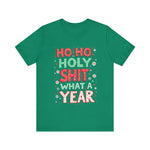 Funny Holiday Tee - Ho Ho Holy Sh*t What A Year T-Shirt