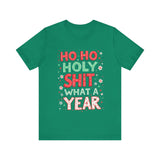 Funny Holiday Tee - Ho Ho Holy Sh*t What A Year T-Shirt