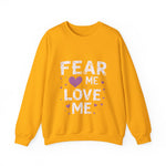 Fear Me, Love Me Sweatshirt