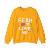 Fear Me, Love Me Sweatshirt