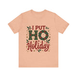 I Put the Ho in Holiday Funny Christmas T-Shirt