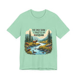 Funny Nature-Inspired Graphic Tee - Sarcastic "Only Bank I Trust is the Riverbank" T-Shirt