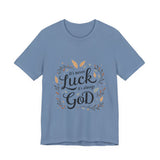 Inspirational "It's Never Luck, It's Always God" Tee - Faith-Based Christian Apparel