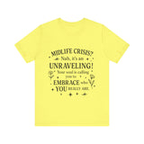 Midlife Crisis Unraveling Tee - High Vibes T-Shirt