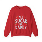 All Sugar No Daddy Sarcastic Crewneck Sweatshirt