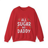 All Sugar No Daddy Sarcastic Crewneck Sweatshirt