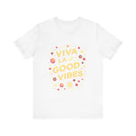 Viva La Good Vibes T-Shirt