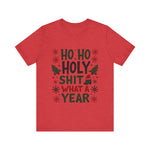 Funny "Ho Ho Ho Holy Sh*t What a Year" Christmas Tee