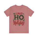 I Put the Ho in Holiday Funny Christmas T-Shirt