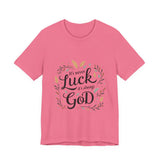 Inspirational "It's Never Luck, It's Always God" Tee - Faith-Based Christian Apparel
