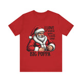 Funny Big Poppa Santa Tee - I Love It When You Call Me Big Poppa T-Shirt