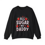 All Sugar No Daddy Sarcastic Crewneck Sweatshirt