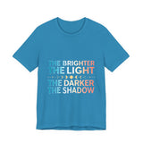 Vibrant Inspirational Tee, Motivational "The Brighter The Light, The Darker the Shadow" T-Shirt