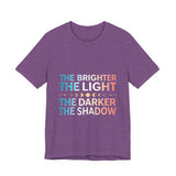 Vibrant Inspirational Tee, Motivational "The Brighter The Light, The Darker the Shadow" T-Shirt