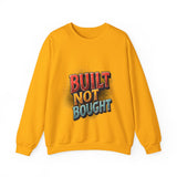 Built Not Bought Sweatshirt
