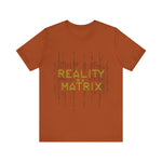 Reality is a Matrix Unisex Short Sleeve Tee