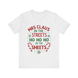 Mrs Claus in the Streets, Ho Ho Ho In the Sheets Festive Funny Tee
