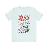 Dead Inside But Jolly AF Christmas Tee