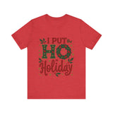 I Put the Ho in Holiday Funny Christmas T-Shirt