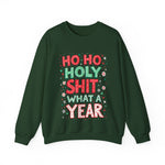 Ho Ho Holy Sh*t What A Year Sarcastic Christmas Sweater