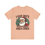 Sarcastic Santa Tee - "I Got Ho's In Different Area Codes" Funny Christmas T-Shirt