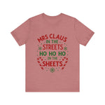 Mrs Claus in the Streets, Ho Ho Ho In the Sheets Festive Funny Tee
