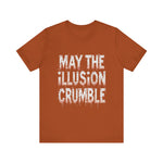 May the Illusion Crumble Unisex Tee