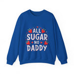 All Sugar No Daddy Sarcastic Crewneck Sweatshirt
