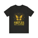 Follow the Fireflies Tee - Inspirational Butterfly T-Shirt