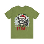"Sorry Santa I've Been Feral" Raccoon Santa Tee