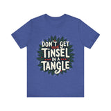 Sarcastic Christmas T-Shirt - "Don't Get Your Tinsel in a Tangle" Tee
