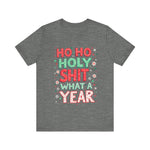 Funny Holiday Tee - Ho Ho Holy Sh*t What A Year T-Shirt