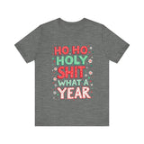 Funny Holiday Tee - Ho Ho Holy Sh*t What A Year T-Shirt