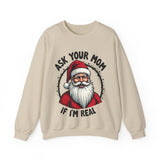 Sarcastic Santa Sweatshirt, "Ask Your Mom If I'm Real" Funny Christmas Sweater