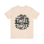 Sarcastic Christmas T-Shirt - "Don't Get Your Tinsel in a Tangle" Tee