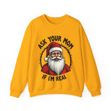 Sarcastic Santa Sweatshirt, "Ask Your Mom If I'm Real" Funny Christmas Sweater