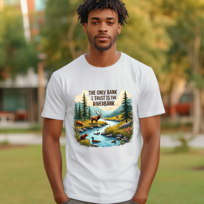 Sarcastic "The Only Bank I Trust is the Riverbank" T-Shirt