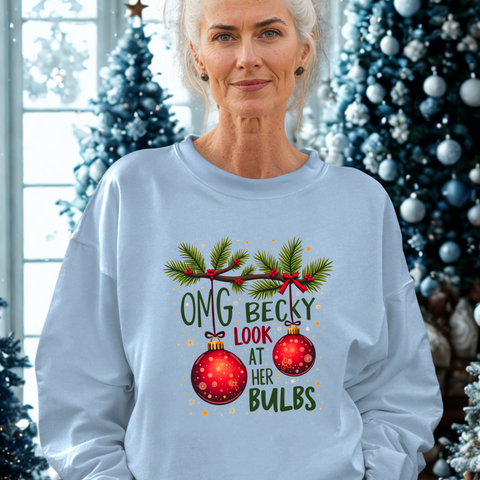 Funny Christmas Sweater, "OMG Becky Look at Her Bulbs" Sarcastic Christmas Sweatshirt