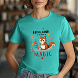Whimsical Kindness Tee - Being Kind Is A Form of Magic T-Shirt