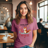 Whimsical Kindness Tee - Being Kind Is A Form of Magic T-Shirt