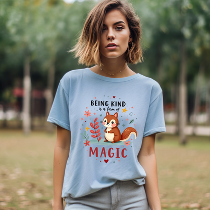 Being Kind Is A Form of Magic Whimsical T-Shirt