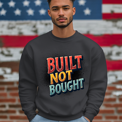 Built Not Bought Crewneck Sweatshirt